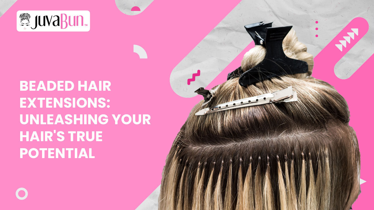 Beaded Hair Extensions Unleashing Your Hair's True Potential JuvaBun