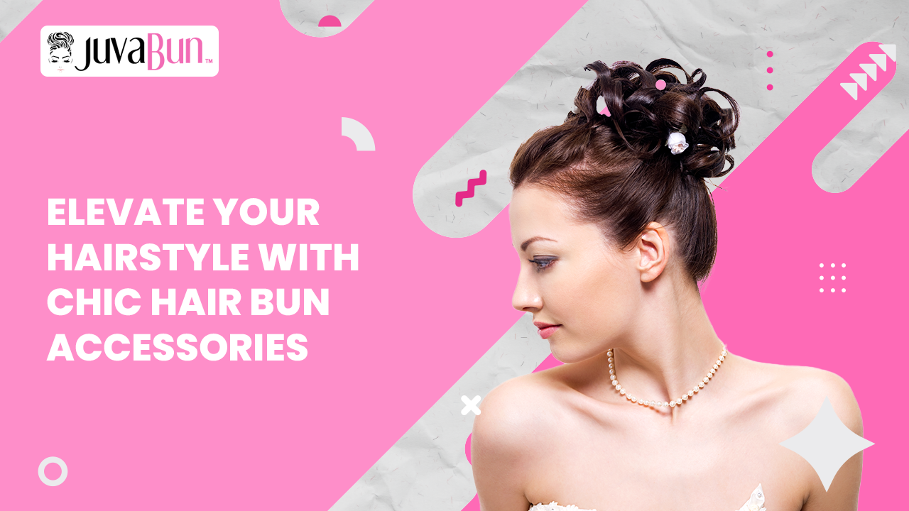 Elevate Your Hairstyle with Chic Hair Bun Accessories JuvaBun