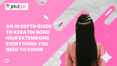 An In-Depth Guide to Keratin Bond Hair Extensions: Everything You Need to Know