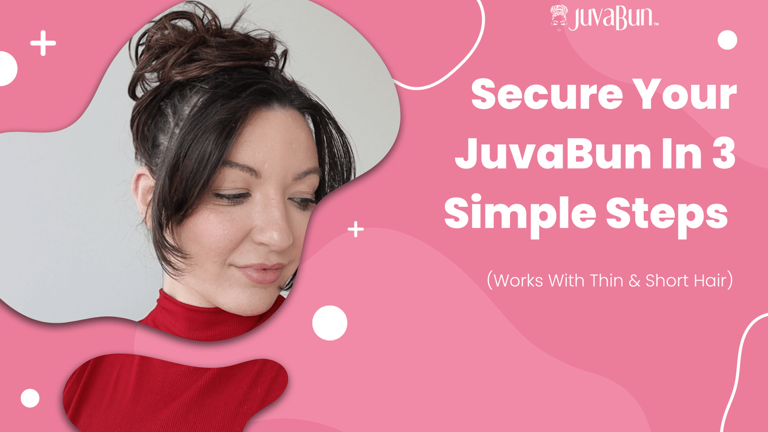 Secure Your JuvaBun In 3 Simple Steps (Works With Thin & Short Hair)