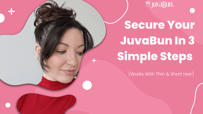 Secure Your JuvaBun In 3 Simple Steps (Works With Thin & Short Hair)