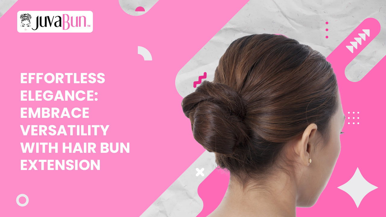 Effortless Elegance: Embrace Versatility with Hair Bun Extensions