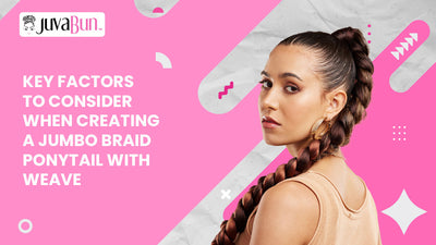 Key Factors to Consider When Creating a Jumbo Braid Ponytail with Weave