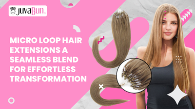 Micro Loop Hair Extensions: A Seamless Blend for Effortless Transformation