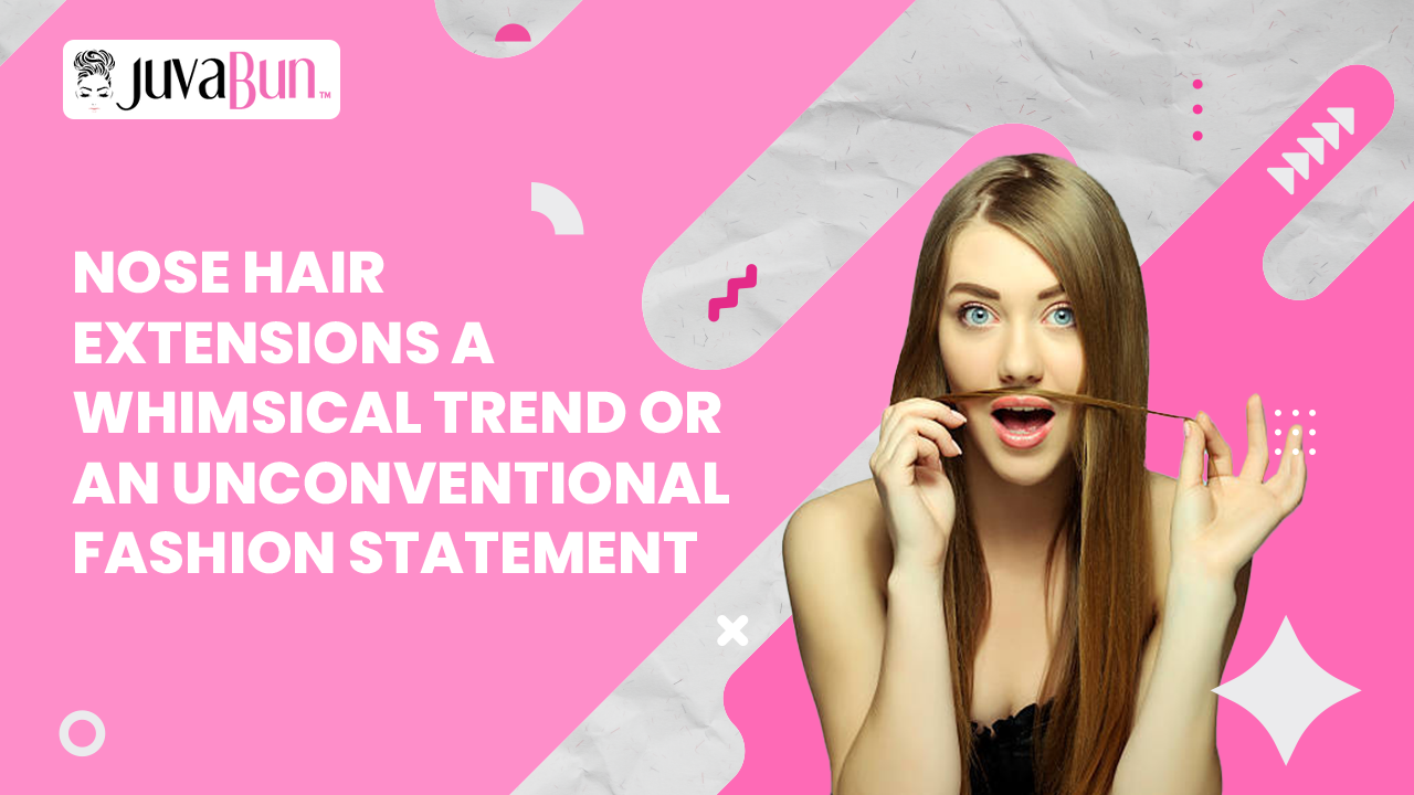 Nose Hair Extensions: A Whimsical Trend or an Unconventional Fashion Statement?